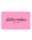 Gift Card Gift Card Gift Cards | Dirty Cookie